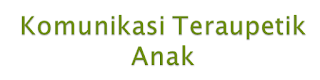 Komunikasi teraupetik anak lengkap, Askep, Asuhan Keperawatan, Askep Lengkap, Askep dan Diagnosa, Askep dan Intervensi, Contoh Askep, Asuhan Keperawatan lengkap