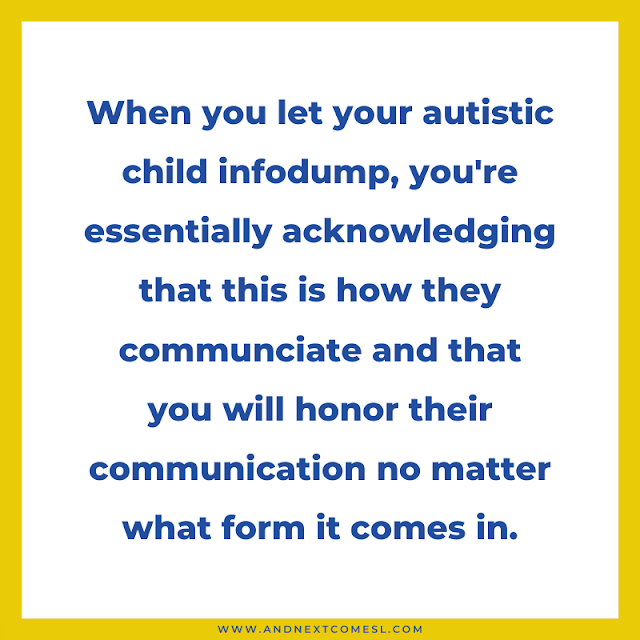 Letting your autistic child infodump also validates and acknowledges their communication attempts