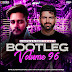 Bootleg Vol. 96 - DJ Ravish & DJ Chico