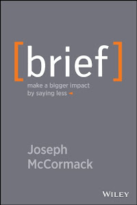 Brief: Make a Bigger Impact by Saying Less