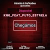 KNG_X_Puto-Estrela_-_Chegamos (2021) Gloon-news