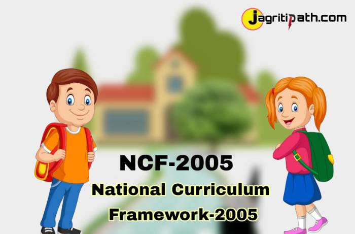 NCF-2005: राष्ट्रीय पाठ्यचर्या की रूपरेखा परिचय, संरचना, क्षेत्र , उद्देश्य,घटक एवं राष्ट्रीय सरोकार