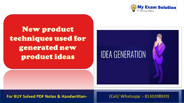 What is a new product and  the various techniques used for generated new product ideas