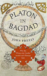 Platon in Bagdad: Wie das Wissen der Antike zurück nach Europa kam