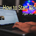 Blogging Tips for Newbie – How to start blogging