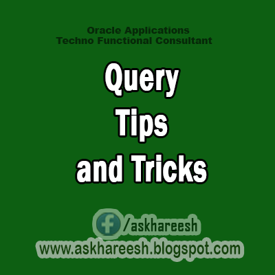Query Tips and Tricks, AskHareesh blog for Oracle Apps