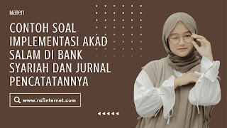 Contoh Soal Implementasi Akad Salam di Bank Syariah dan Jurnal Pencatatannya