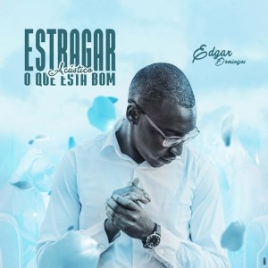 Edgar Domingos - Estragar O Que Esta Bom (Acústico) [Download] Mp3 