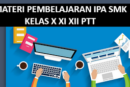 Download Materi Pembelajaran IPA SMK Kelas X XI XII Berbasis PTT