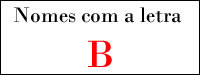 Nomes Estranhos Com a Letra: B