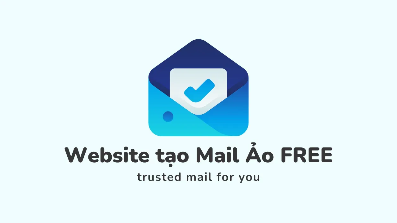 Chia sẻ một số Website tạo Mail Ảo FREE