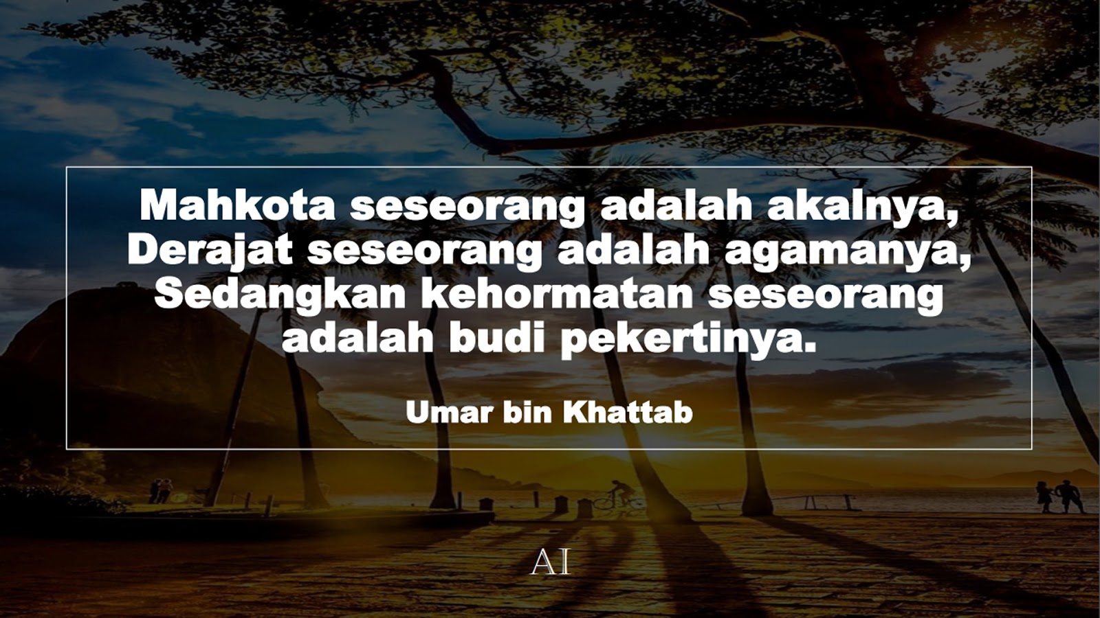 Wallpaper Kata Bijak Umar bin Khattab  (Mahkota seseorang adalah akalnya, Derajat seseorang adalah agamanya, Sedangkan kehormatan seseorang adalah budi pekertinya.)