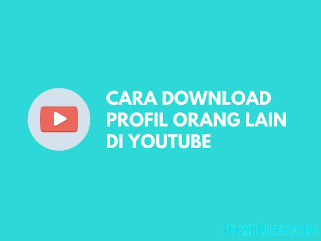 Cara Download Foto Profil YouTube Orang Lain Secara HD