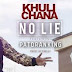 DOWNLOAD NO LIE - KHULI CHANA ft PATORANKING