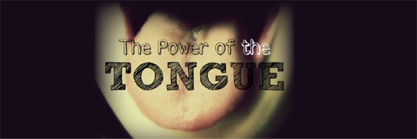 The power of the tongue