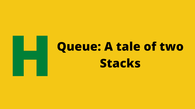 HackerRank Queues: A Tale of Two Stacks solution