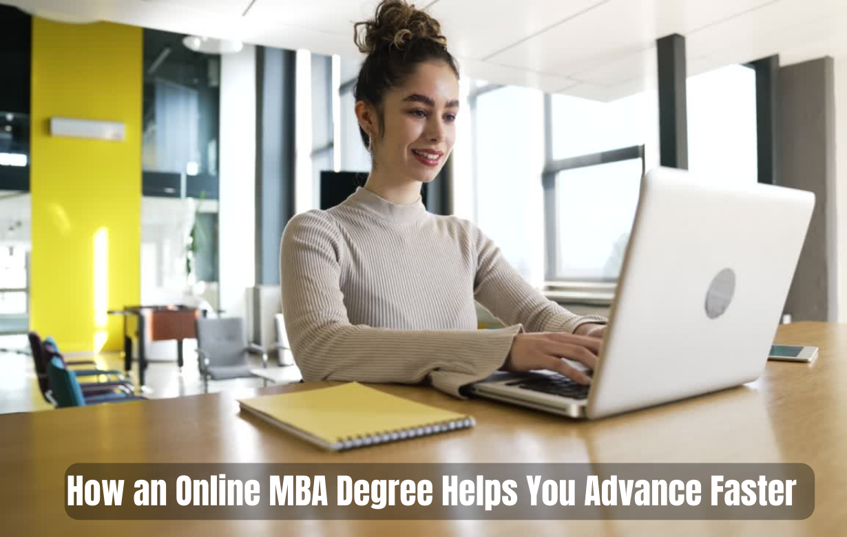 How an Online MBA Degree Helps You Advance Faster