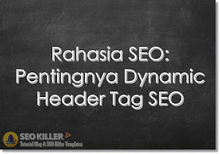 Rahasia SEO: Pentingnya Dynamic Header Tags SEO