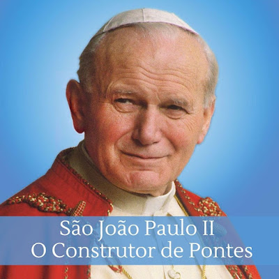 São João Paulo II - O Construtor de Pontes