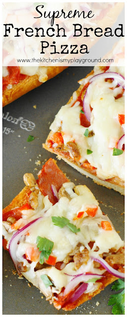 Easy Supreme French Bread Pizza ~ perfect for game-day snacking or an easy weeknight dinner! Loaded with great taste & ready in under 20 minutes.  www.thekitchenismyplayground.com