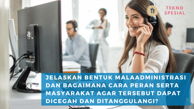 Jelaskan Bentuk Malaadministrasi dan Bagaimana Cara Peran Serta Masyarakat Agar Tersebut Dapat Dicegah dan Ditanggulangi? Ini Penjelasannya