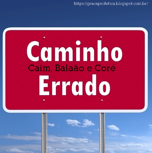 Caim, Balaão e Coré - O Caminho Errado