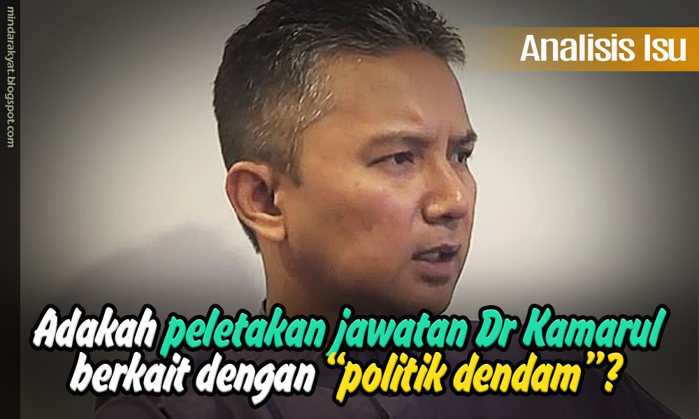 Adakah peletakan jawatan Dr Kamarul berkait dengan 