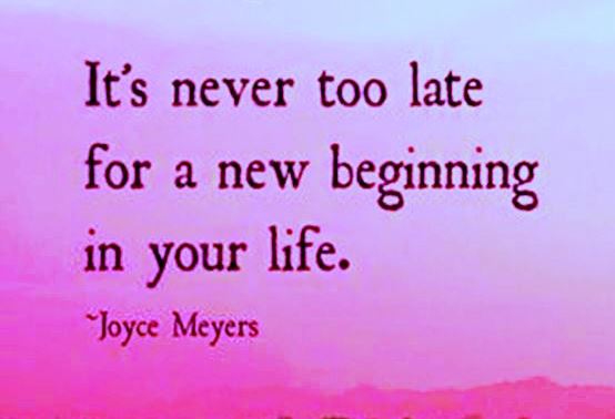 it's never too late for a new beginning