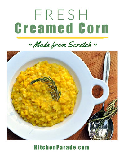 Fresh Creamed Corn ♥ KitchenParade.com. How to DIY creamed corn with fresh corn and rosemary. Homemade and nothing like canned creamed corn!