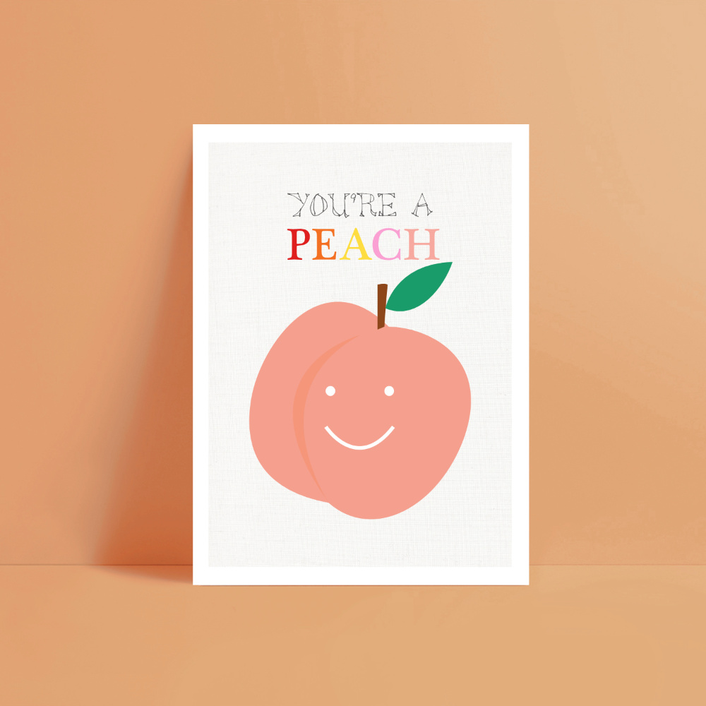 print of a smiling peach with the words you're a peach