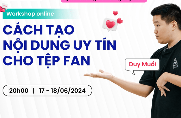 Share Workshop Cách Làm Nội Dung Uy Tín Cho Tệp Fan Của Duy Muối