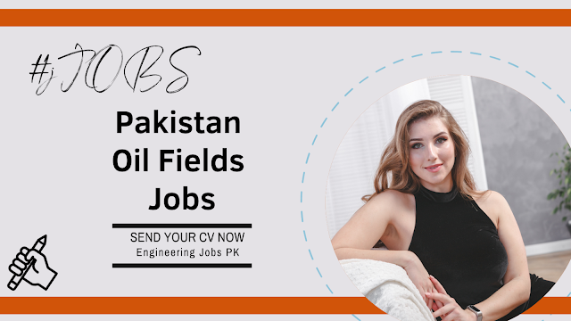 Pakistan Oil Fields Jobs