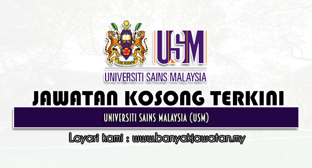 Jawatan Kosong 2022 di Universiti Sains Malaysia (USM)