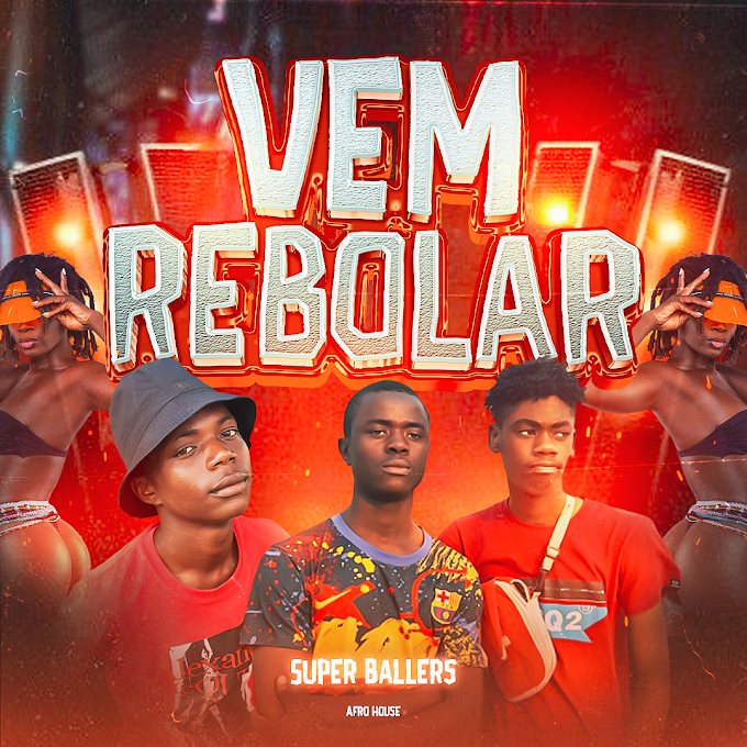 Super Ballers - Vem Rebolar (Afro House) 