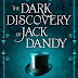 Review: The Dark Discovery of Jack Dandy [The Steampunk Chronicles, book 2.5]