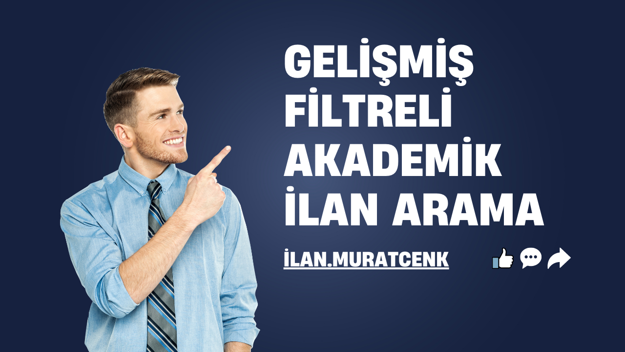 Gelişmiş Filtreli Akademik İlan Arama