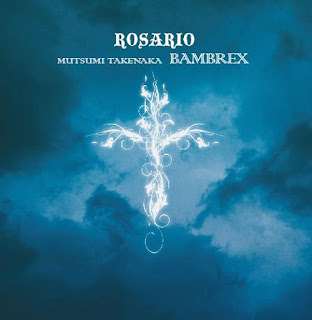 Mutsumi Takenaka (竹中睦) BAMBREX - ROSARIO
