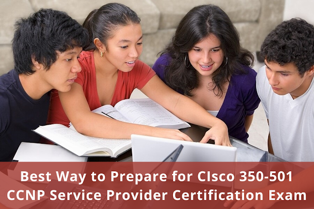 Most Effective 350-501 CCNP Service Provider Certification Study Guide