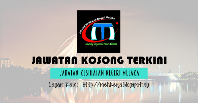 Jawatan Kosong di Jabatan Kesihatan Negeri Melaka - 14 Feb 