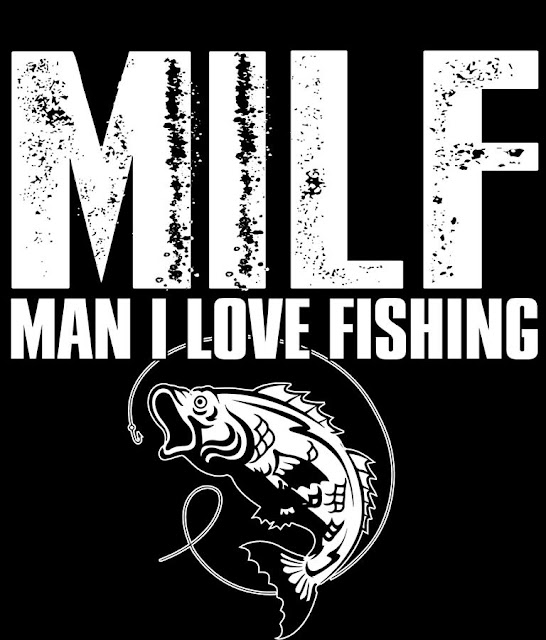 MILF: Man I Love Fishing