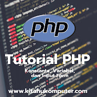 [ TUTORIAL PHP #2 ] - Konstanta dan Variabel