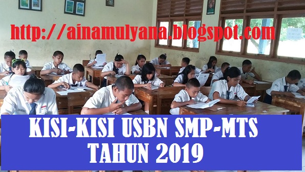  adalah sebagai acuan pengembangan dan perakitan naskah soal ujian nasional berstandar nas KISI-KISI USBN SMP/MTS TAHUN 2019 TAHUN PELAJARAN 2018/2019 