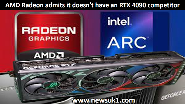 AMD Radeon admits it doesn't have an RTX 4090 competitor