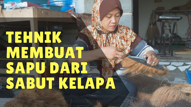 Tehnik Membuat Sapu dari Sabut Kelapa bagi yang Belum tahu