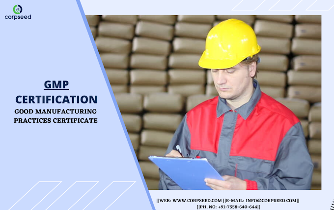 INTRODUCTION OF Good Manufacturing Practices(GMP) Certificate, AND IT’S REGISTRATION PROCESS.