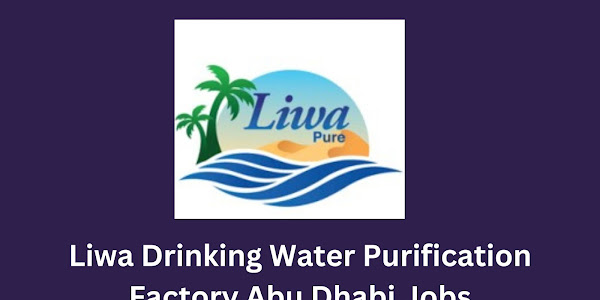 Liwa Drinking Water Purification Factory Latest Job Openings 2024