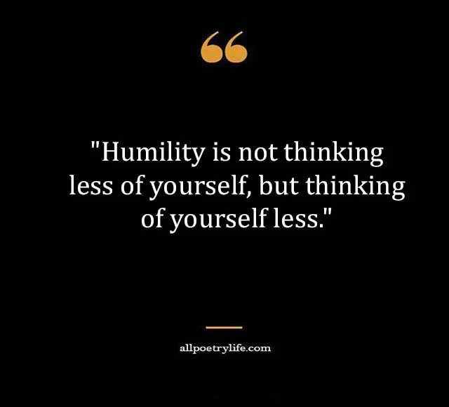 humble quotes, humility quotes, stay humble quotes, being humble quotes, humble grateful quotes, humble yourself quotes, humble inspiring leadership quotes, quotes about hustling and staying humble, short humble quotes, humble beginnings quotes, humble person quotes, beautiful and humble quotes, humble quotes about life, humble captions, humble quotes short, you are such a humble person quotes, life will humble you quotes, humble gangster quotes, always be humble quotes, remain humble quotes, humble winner quotes, humble woman quotes, humble man quotes, humble heart quotes, quotes on humility and simplicity, humble sayings, humble quotes funny, stay humble and low key quotes, humble leadership quotes, humble people quotes, quotes about humility and leadership, life humbles you quotes, quotes on humility and gratitude, forever humble quotes, work hard stay humble quotes, quotes on pride and humility, humble bragging quotes, humble savage quotes, polite and humble quotes, humble blessed quotes, best humble quotes, sayings about humility, i am humbled and grateful quotes, stay humble quotes goodreads, simple and humble quotes, quotes about being humble and not bragging, humble phrases, humble quotes islam, humble yourself before the lord quotes, humble soul quotes,