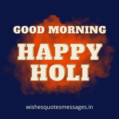Good Morning Happy Holi