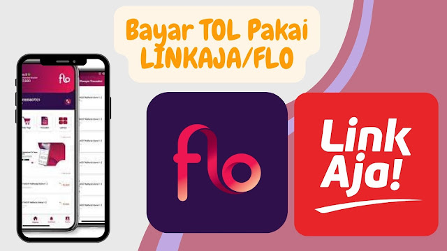 Cara Bayar Tol Pakai Linkaja dan Let It FLO