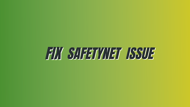 Fix SafetyNet issueFix SafetyNet issue